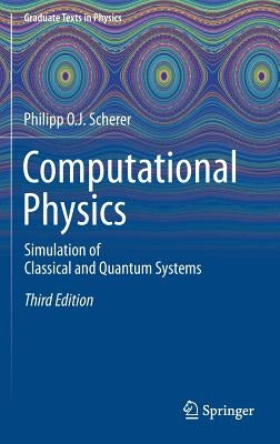 Computational Physics: Simulation of Classical and Quantum Systems by Scherer, Philipp O. J.