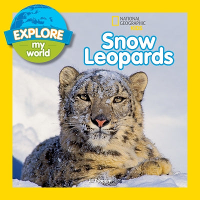 Explore My World Snow Leopards by Esbaum, Jill