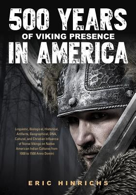 500 Years of Viking Presence in America by Hinrichs, Eric