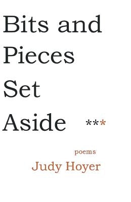 Bits and Pieces Set Aside by Hoyer, Judy