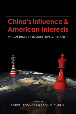 China's Influence and American Interests: Promoting Constructive Vigilance by Diamond, Larry