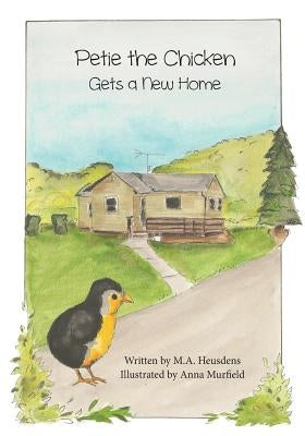 Petie the Chicken Gets a New Home by Heusdens, M. a.