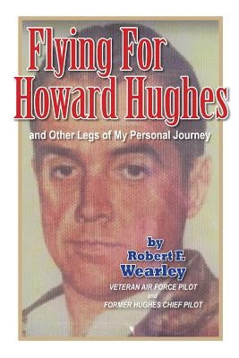 Flying for Howard Hughes: and Other Legs of My Personal Journey by Short, Don
