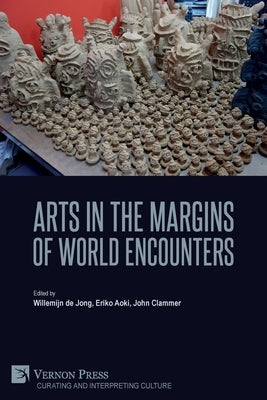 Arts in the Margins of World Encounters by De Jong, Willemijn