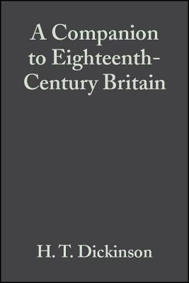 A Companion to Eighteenth-Century Britain by Dickinson, H. T.