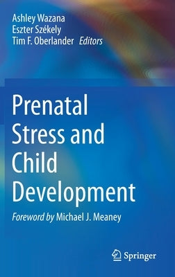 Prenatal Stress and Child Development by Wazana, Ashley