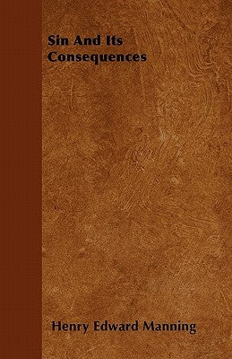 Sin and Its Consequences by Manning, Henry Edward