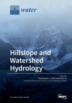 Hillslope and Watershed Hydrology by Duffy, Christopher J.