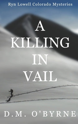 A Killing in Vail by O'Byrne, D. M.