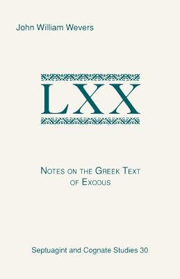 Notes on the Greek Text of Exodus by Wevers, John William