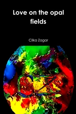 Love on the opal fields by Zagar, Cilka