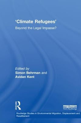 Climate Refugees: Beyond the Legal Impasse? by Behrman, Simon