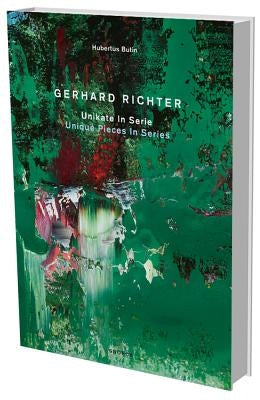 Hubertus Butin: Gerhard Richter - Unikate in Serie by Richter, Gerhard