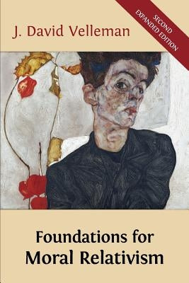 Foundations for Moral Relativism: Second Expanded Edition by Velleman, J. David