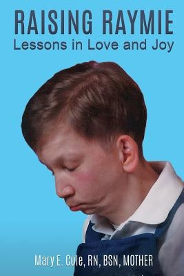 Raising Raymie by Cole, Mary E.
