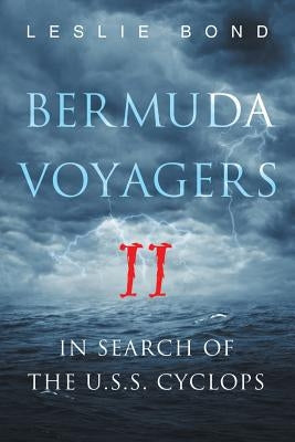 Bermuda Voyagers II: In Search of the U.S.S. Cyclops by Bond, Leslie