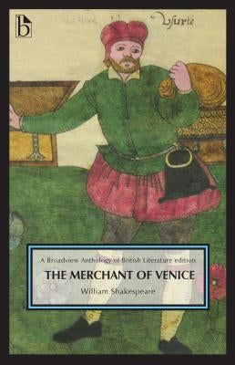 The Merchant of Venice: A Broadview Anthology of British Literature Edition by Shakespeare, William