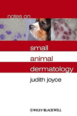 Notes on Small Animal Dermatology by Joyce, Judith