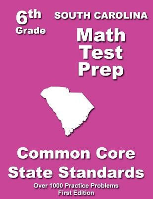 South Carolina 6th Grade Math Test Prep: Common Core Learning Standards by Treasures, Teachers'