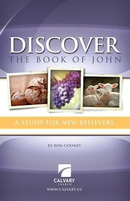 Discover the Book of John: A Study for New Believers by Cooney, Ron