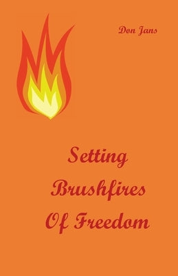 Setting Brushfires of Freedom by Jans, Don