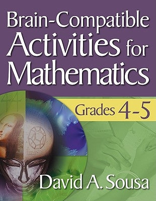Brain-Compatible Activities for Mathematics, Grades 4-5 by Sousa, David A.