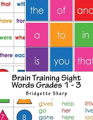 Brain Training Sight Words Grades 1 - 3: A Whole Brain Approach to Reading by O'Neill, Bridgette