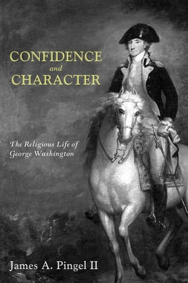 Confidence and Character by Pingel, James A., II