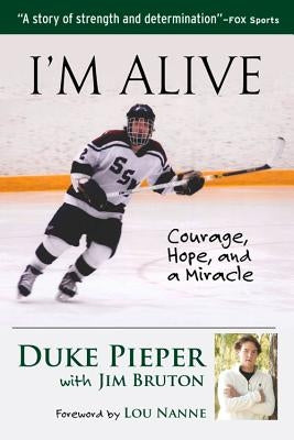 I'm Alive: Courage, Hope, and a Miracle by Pieper, Duke