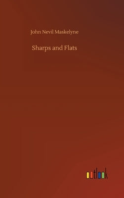 Sharps and Flats by Maskelyne, John Nevil