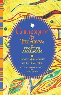 Colloquy at the Abyss: A Fugitive Amalgam by Abramowitz, Harold