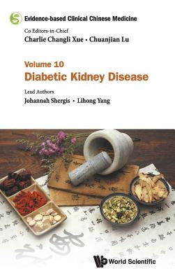 Evidence-Based Clinical Chinese Medicine - Volume 10: Diabetic Kidney Disease by Xue, Charlie Changli