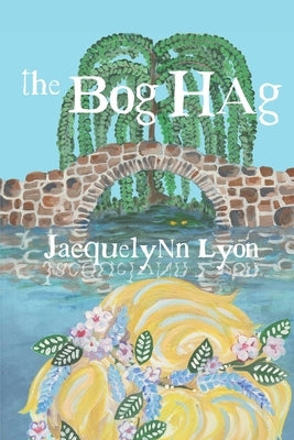 The Bog Hag by Lyon, Jacquelynn