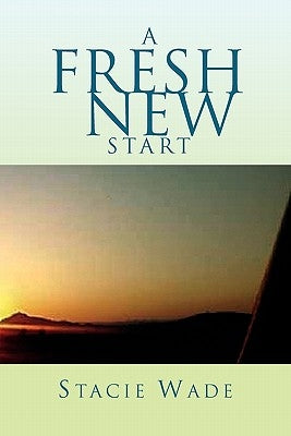 A Fresh New Start by Wade, Stacie
