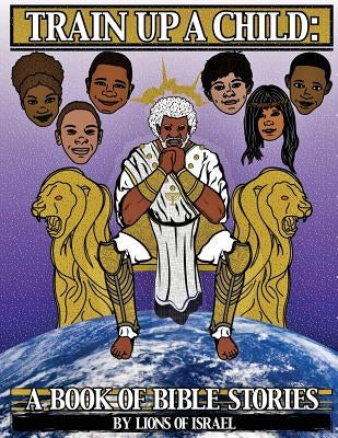 Train Up a Child: A Book of Bible Stories by Benjamin, Zaab