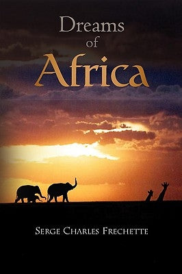 Dreams Of Africa by Frechette, Serge Charles