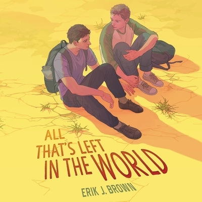 All That's Left in the World by Brown, Erik J.