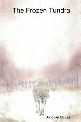 The Frozen Tundra by McKee, Donovan
