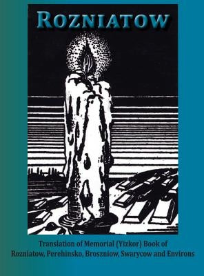 Yizkor Book in Memory of Rozniatow, Perehinsko, Broszniow, Swaryczow and Environs by Kane, Shimon