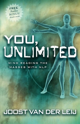 You, Unlimited: Mind Reading the Masses with Nlp by Van Der Leij, Joost