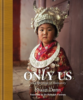 Only Us: A Celebration of Humanity by Dunn, Stuart