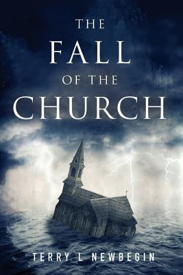 The Fall of the Church by Newbegin, Terry L.