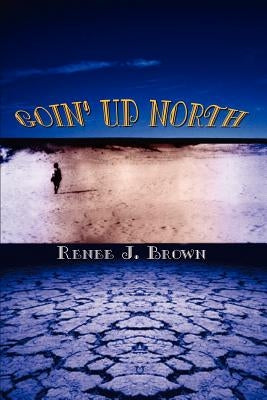 Goin' Up North by Brown, Renee J.
