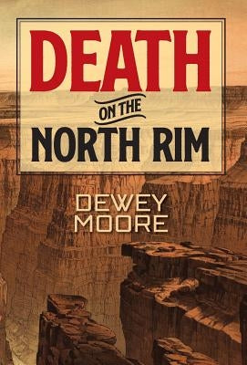 Death on the North Rim by Moore, Dewey
