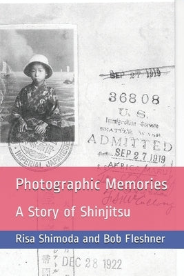Photographic Memories: A Story of Shinjitsu by Bob Fleshner, Risa Shimoda and