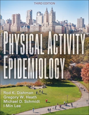 Physical Activity Epidemiology by Dishman, Rod K.