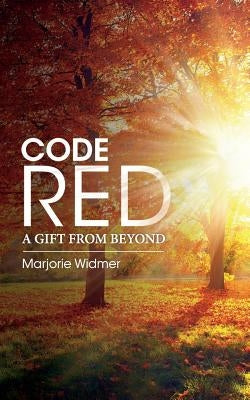 Code Red: A Gift from Beyond by Widmer, Marjorie