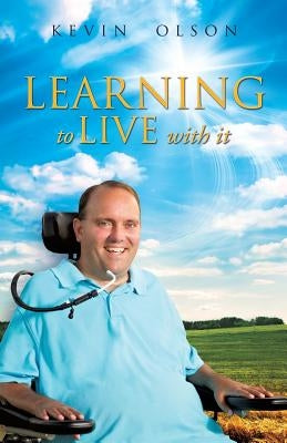 Learning to Live with It by Olson, Kevin