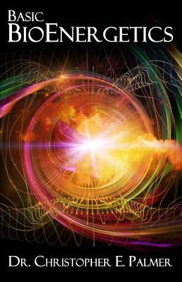 Basic Bioenergetics by Palmer, Christopher E.