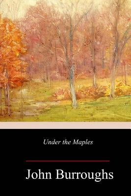 Under the Maples by Burroughs, John